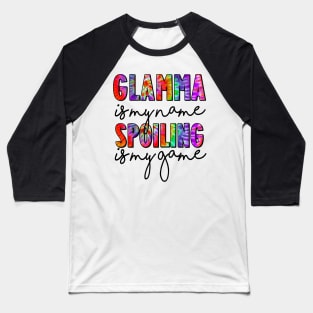 Tie Dye Glamma Is My Name Spoiling Is My Game Mothers Day Baseball T-Shirt